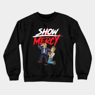 "Show" Mercy Crewneck Sweatshirt